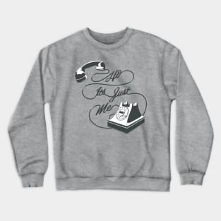 Oh hi, it's just me phone Crewneck Sweatshirt